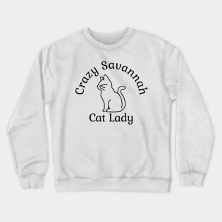 Crazy Savannah Cat Lady Crewneck Sweatshirt